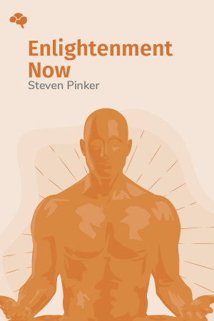 Enlightenment Now: The Case for Reason, Science, Humanism, and Progress