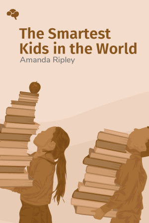 The Smartest Kids in the World—and How They Got That Way