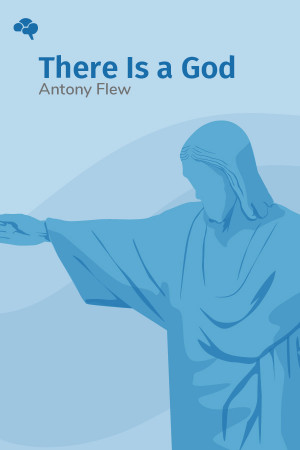 There Is a God: How the World's Most Notorious Atheist Changed His Mind