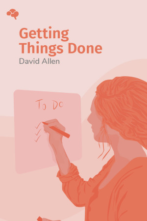 Getting Things Done: The Art of Stress-Free Productivity