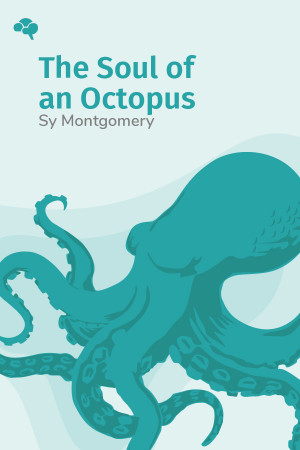The Soul of an Octopus: A Surprising Exploration into the Wonder of Consciousness